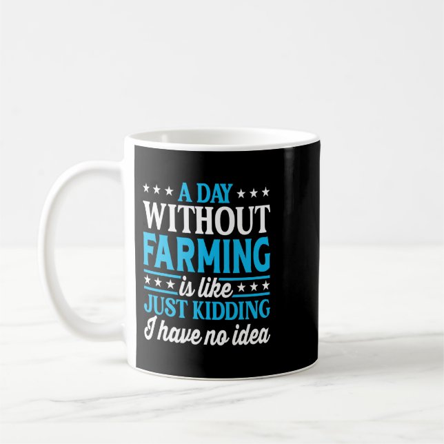 A Day Without Farming Funny Farmer Farming Coffee Mug (Left)