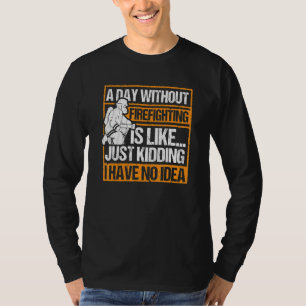 A Day Without Firefighting Vintage Fireman Humour T-Shirt