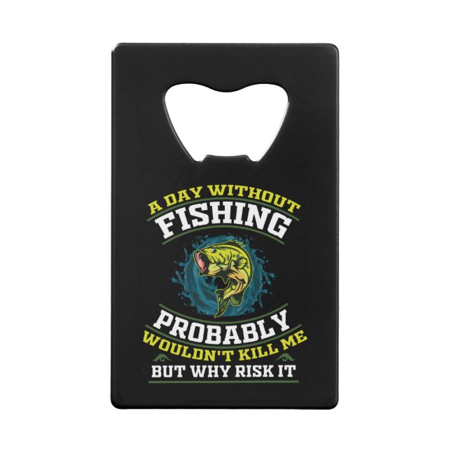 A Day Without Fishing Probably Wouldn't Kill Me (Front)