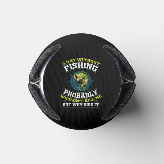 A Day Without Fishing Probably Wouldn't Kill Me Can Cooler (Bottom)