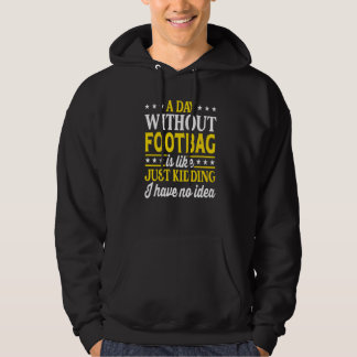 A Day Without Footbag Footbag Hoodie