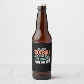 A Day Without Football No Idea Beer Bottle Label