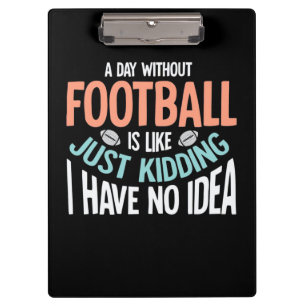 A Day Without Football No Idea Clipboard