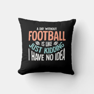 A Day Without Football No Idea Cushion