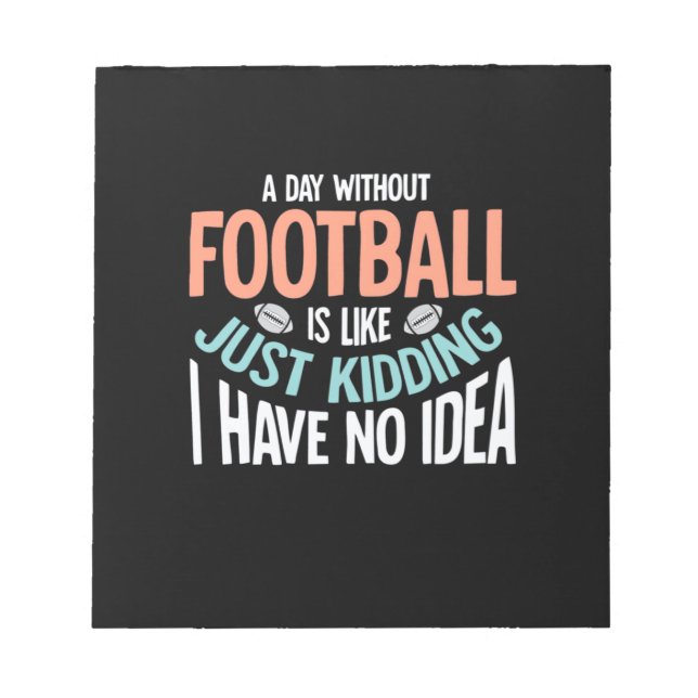 A Day Without Football No Idea Notepad (Front)