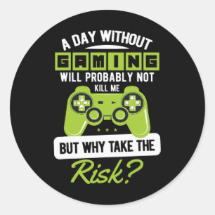 A Day Without Gaming Funny Gamer Quote Classic Round Sticker