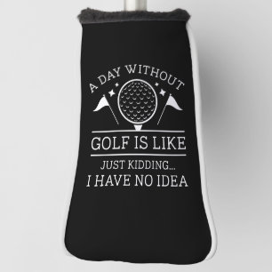 A Day Without Golf Head Cover
