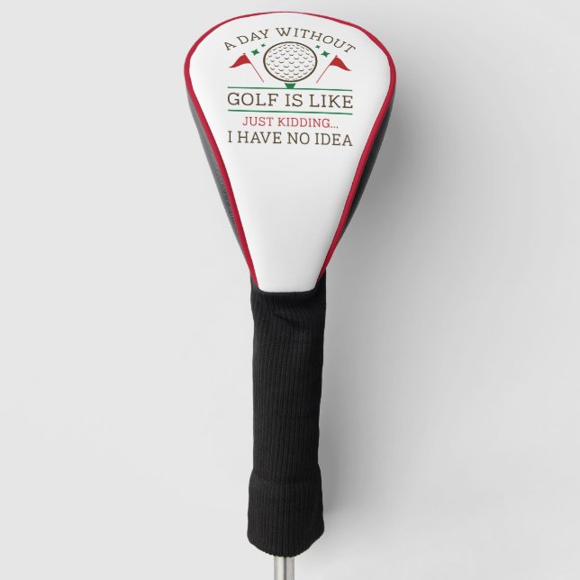 A Day Without Golf  Head Cover (Front)