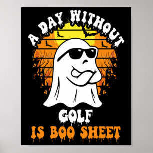 A Day Without Golf Is Boo Sheet Funny Halloween Poster