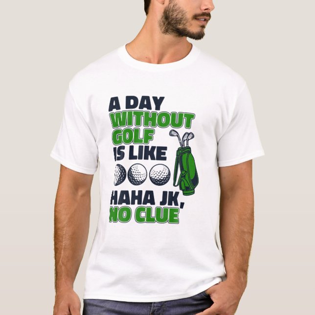A Day Without Golf Is Like Golfing Legend Player P T-Shirt (Front)