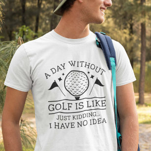 A Day Without Golf T-Shirt