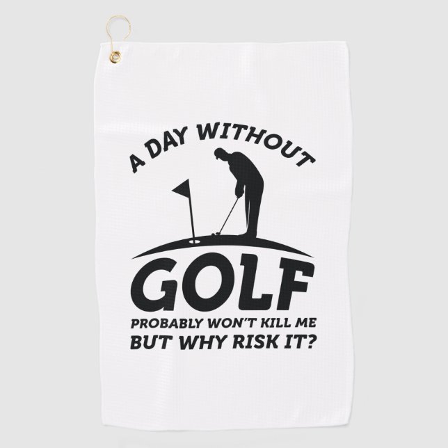 A Day Without Golf  Towel (Front)
