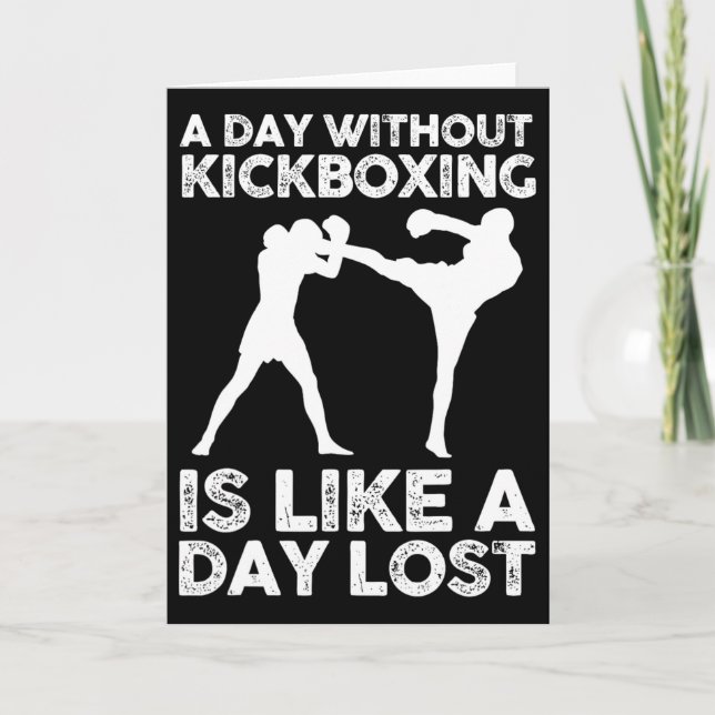 A Day Without Kickboxing Is Like A Day Lost  Card (Front)