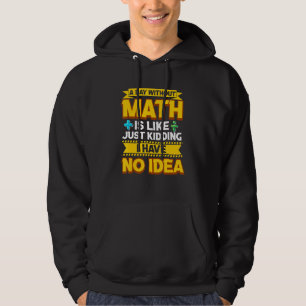A Day Without Math Funny Math Teacher Math Geek Ma Hoodie