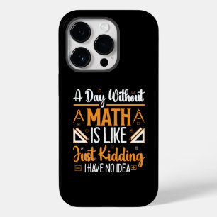 A Day Without Math, Funny Mathematics Teacher Gift Case-Mate iPhone 14 Pro Case