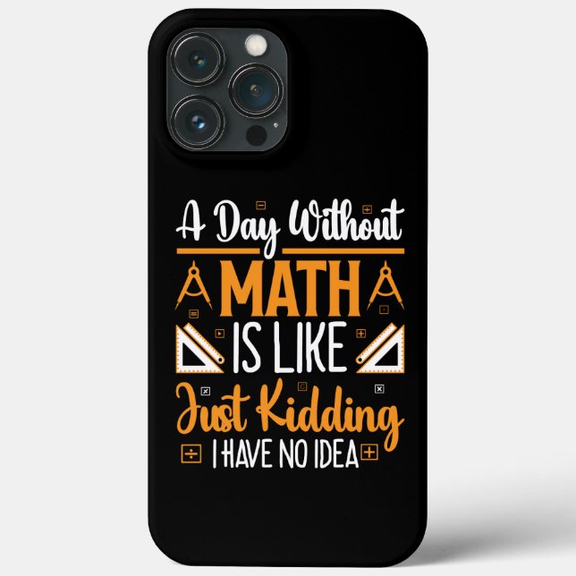 A Day Without Math, Funny Mathematics Teacher Gift Case-Mate iPhone Case (Back)