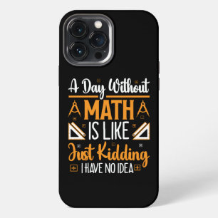 A Day Without Math, Funny Mathematics Teacher Gift iPhone 13 Pro Max Case