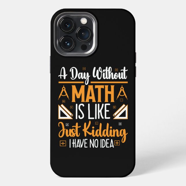A Day Without Math, Funny Mathematics Teacher Gift iPhone Case (Back)
