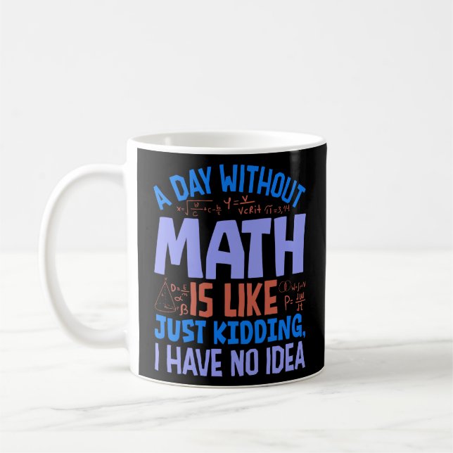 A Day Without Math, Funny Sayings Coffee Mug (Left)