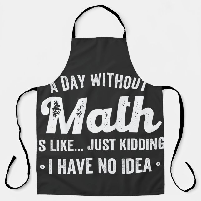 a day without math is like just kidding i have no apron (Front)