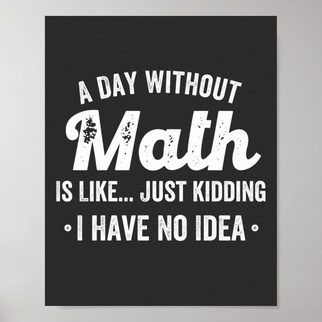 a day without math is like just kidding i have no poster (Front)
