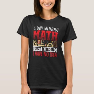 A Day Without Math Mathematician Math Teacher Stud T-Shirt
