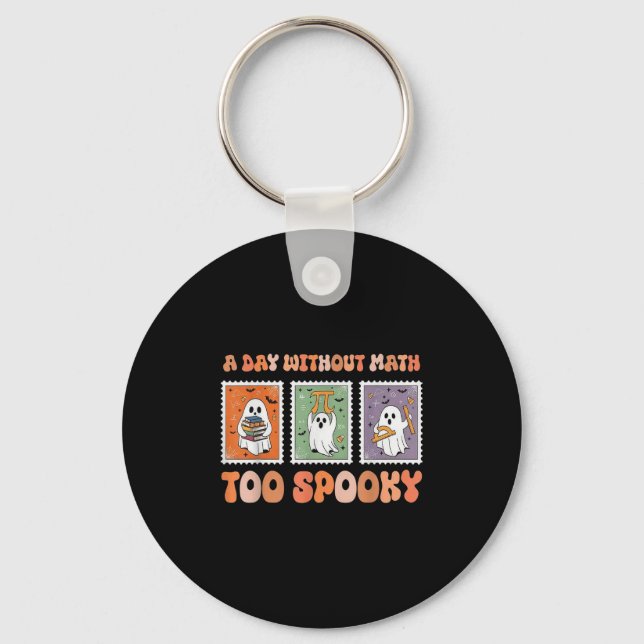 A Day Without Math Too Soky Ghost Math Lover Hallo Key Ring (Front)