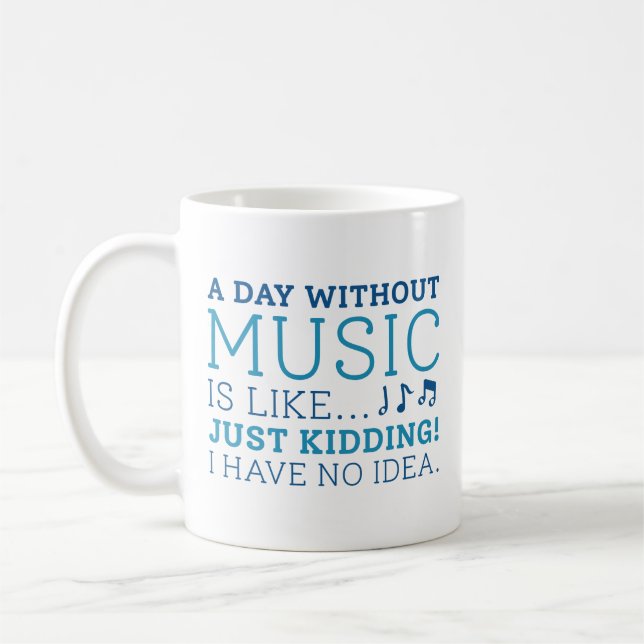 A Day Without Music Coffee Mug (Left)