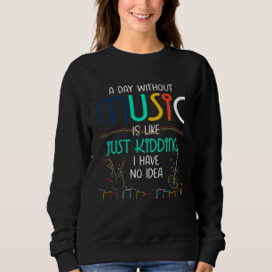 A Day Without Music for Teenage Girls and Boys Sweatshirt