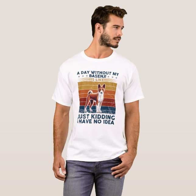 A Day Without My Basenji Typography T-Shirt (Front Full)