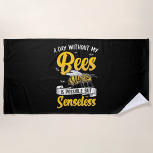A Day Without My Bees Beach Towel