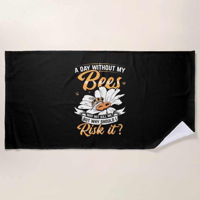A Day Without My Bees Beach Towel (Front)