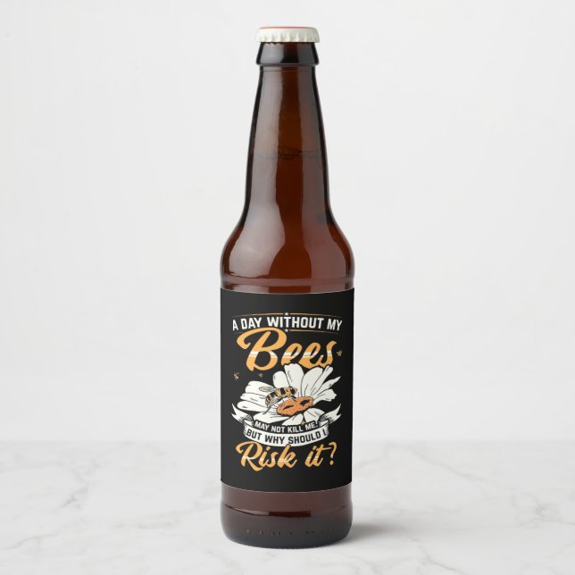 A Day Without My Bees Beer Bottle Label (Front)