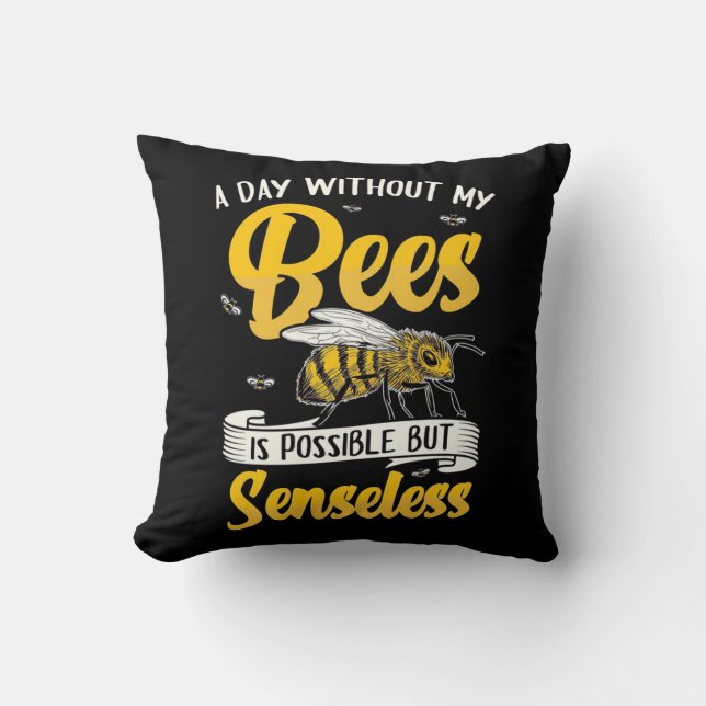 A Day Without My Bees Cushion (Front)