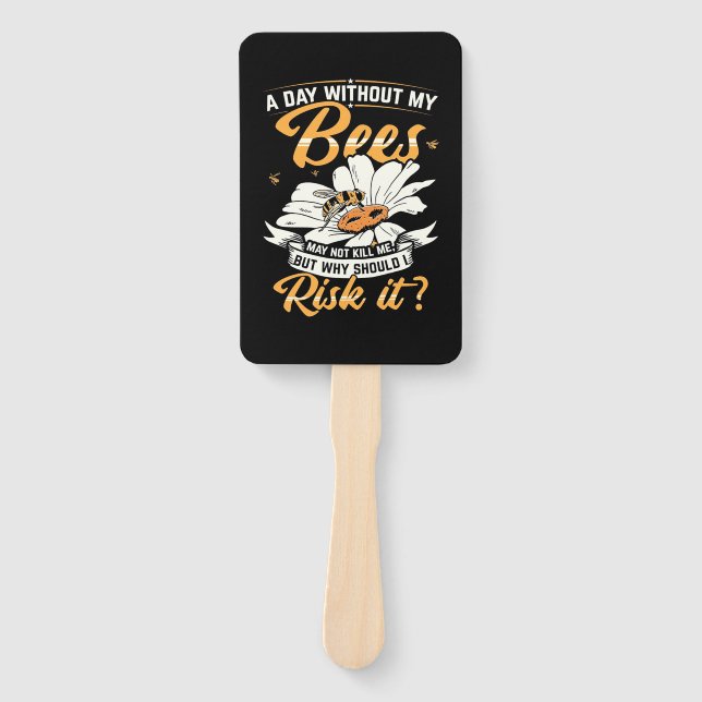 A Day Without My Bees Hand Fan (Front)