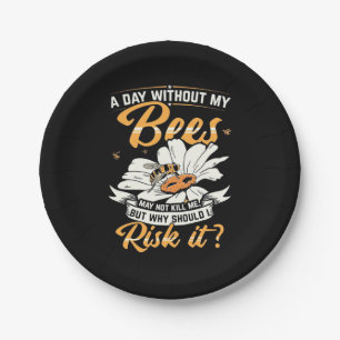 A Day Without My Bees Paper Plate