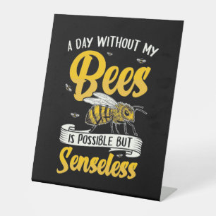A Day Without My Bees Pedestal Sign