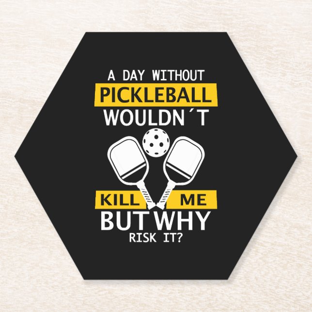 A Day Without Pickleball Wouldn't Kill Me Paper Coaster (Front)