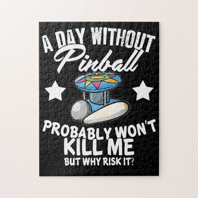 A Day Without Pinball Probably Wont Kill Me But Wh Jigsaw Puzzle (Vertical)