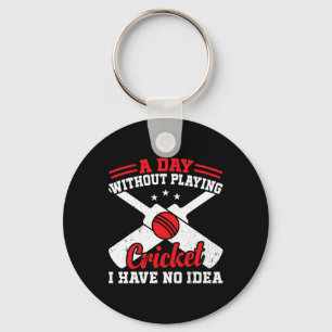 A Day Without Playing Cricket I Have No Idea - Cri Key Ring