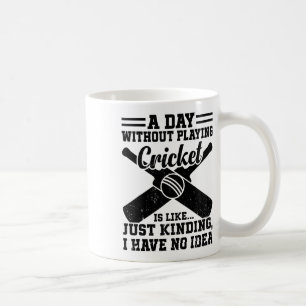 A Day Without Playing Cricket Is Like.... Just Kid Coffee Mug