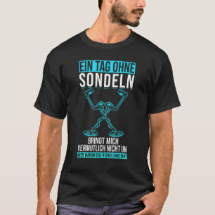 A Day Without Probes Metal Detector Treasure Hunt T-Shirt