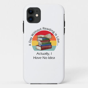 A Day Without Reading Book Lover Book Nerd Librari iPhone 11 Case