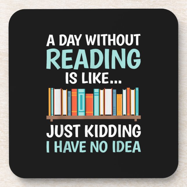 A Day Without Reading is Like Book Lover Bookworm  Coaster (Front)