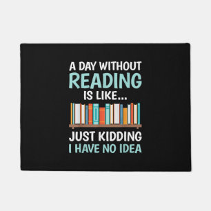 A Day Without Reading is Like Book Lover Bookworm  Doormat