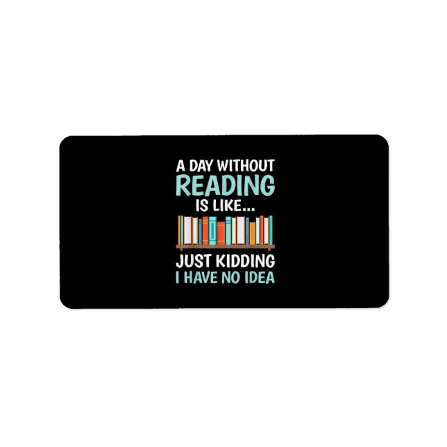 A Day Without Reading is Like Book Lover Bookworm  Label (Front)