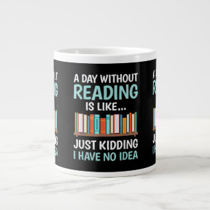 A Day Without Reading is Like Book Lover Bookworm Large Coffee Mug
