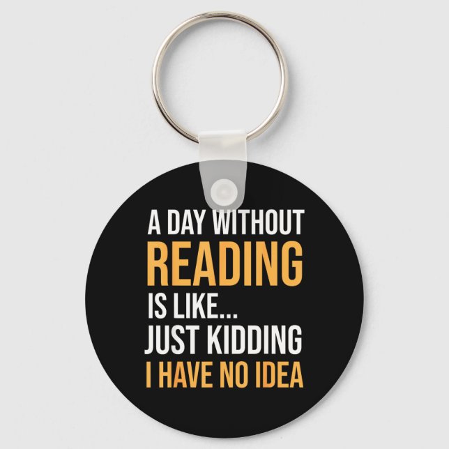 A Day Without Reading is Like Book Lovers Library Key Ring (Front)