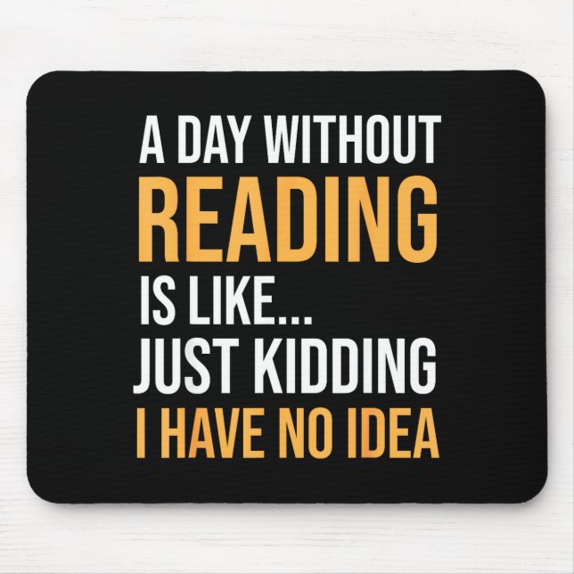 A day without reading is like book lovers library mouse pad (Front)