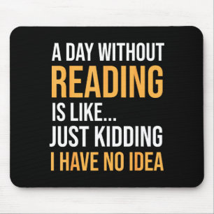A day without reading is like book lovers library mouse pad